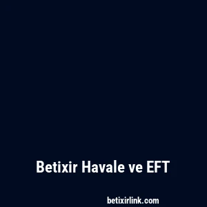 Betixir Havale ve EFT