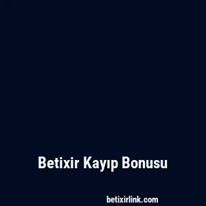 Betixir Kayıp Bonusu