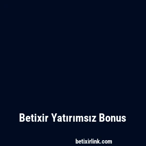 Betixir Yatırımsız Bonus
